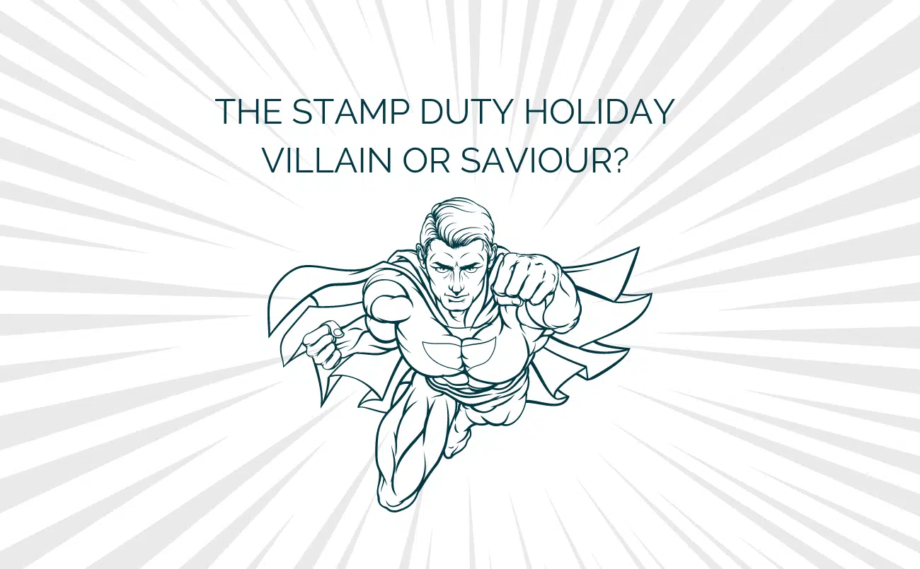 The Stamp Duty Holiday villain or saviour?