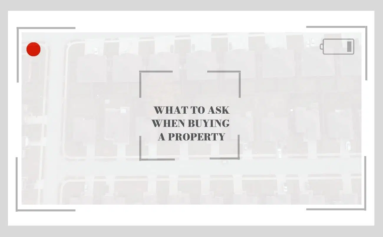 What to ask when buying a property