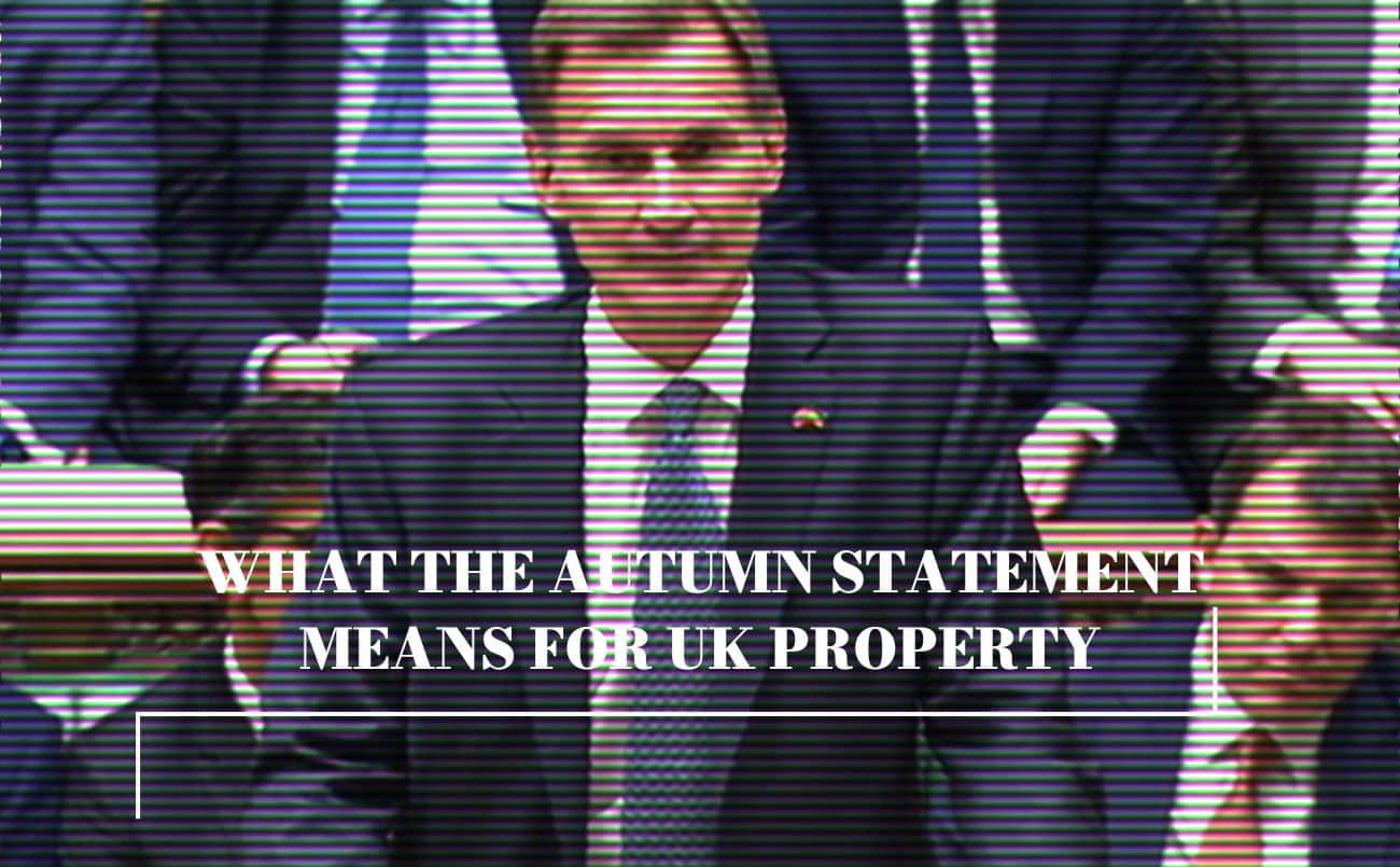 What the Autumn statement means for UK Property