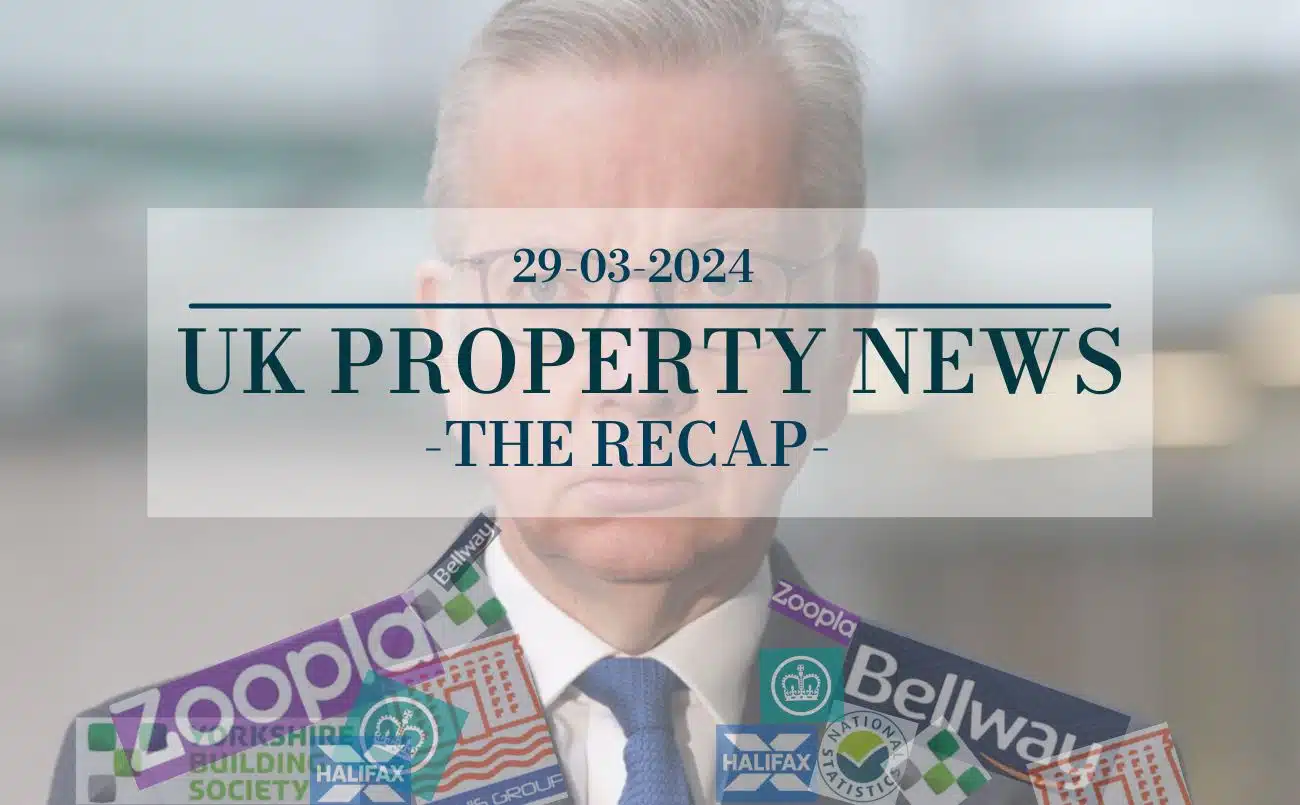 UK Property News Recap - 29.03.2024