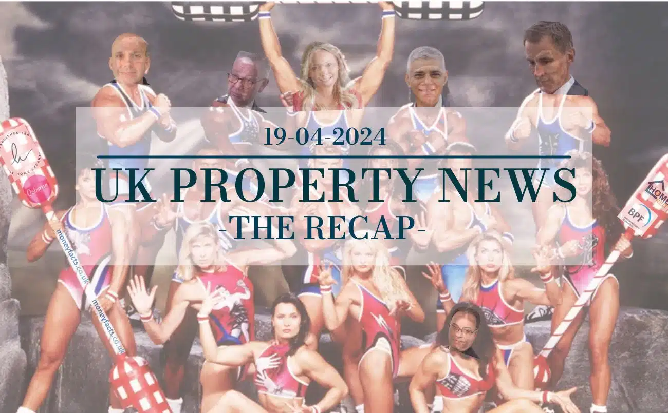 UK property News Recap - 19.04.2024