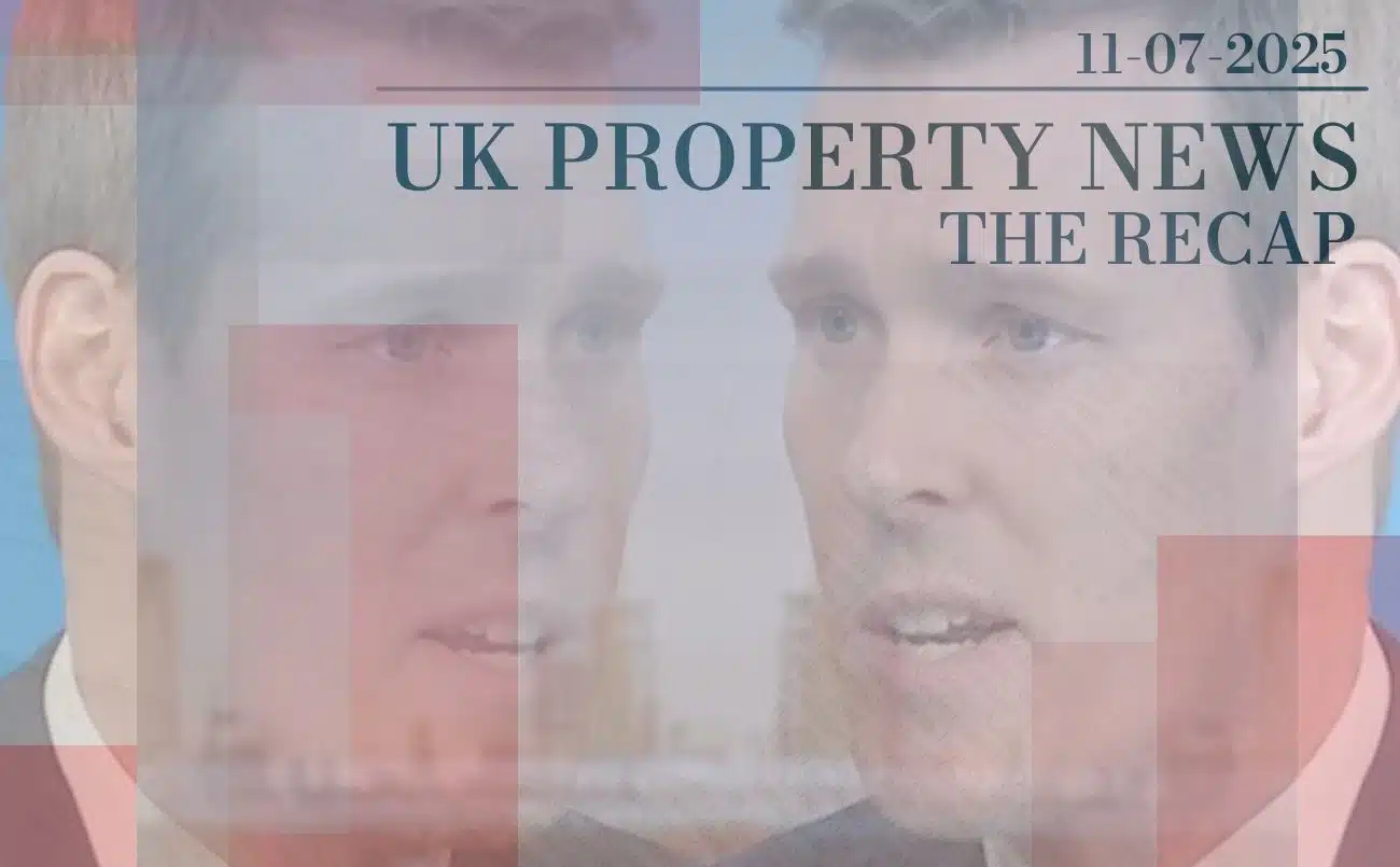 UK Property News Recap - 11.07.2025